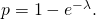 p = 1 - e^{-\lambda}.