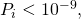 P_i < 10^{-9},