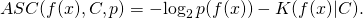 \[ASC(f(x), C, p) = -\!\log_2 p(f(x)) - K(f(x)|C) .\]