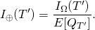 \[I_\oplus(T^\prime) = \frac{I_\Omega(T^\prime)}{E[Q_{T^\prime}]}.\]
