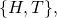 \{H, T\},