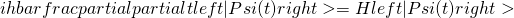 ihbarfrac{partial}{partial t}left|Psi(t)right>=Hleft|Psi(t)right>