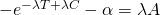 -e^{-\lambda T + \lambda C}-\alpha = \lambda A