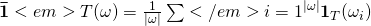 \mathbf{\bar{1}}<em>T(\omega) = \frac{1}{|\omega|} \sum</em>{i=1}^{|\omega|} \mathbf{1}_T(\omega_i)