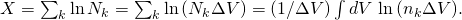 X = \sum_k \ln{N_k} = \sum_k \ln{(N_k \Delta V)} = (1/\Delta V)\int dV \, \ln{(n_k \Delta V)}.