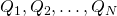 Q_1, Q_2, \ldots, Q_N