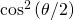 \cos^2{(\theta/2)}