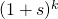 (1+s)^k