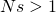 Ns > 1