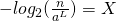 -log_2(\frac{n}{a^L}) = X
